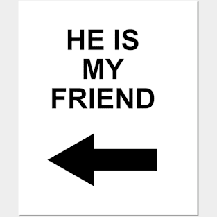 he is my friend Posters and Art